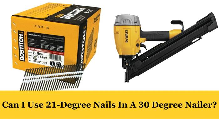 can i use 21-degree nails in a 30 degree nailer