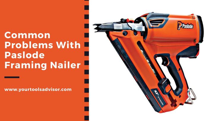 common problems with paslode framing nailer