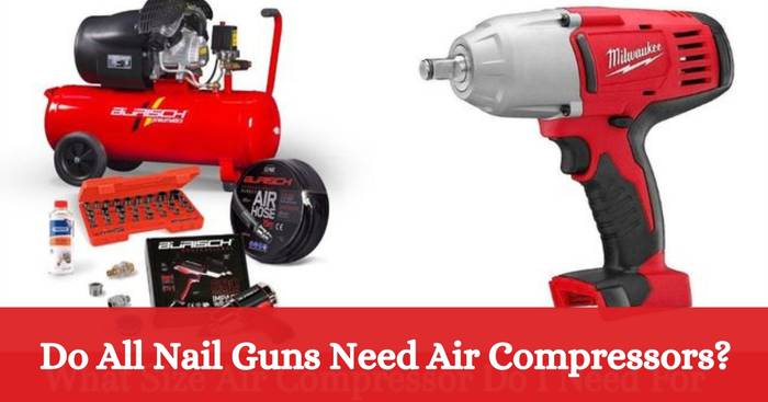 do all nail guns need air compressors